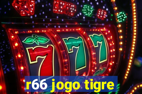 r66 jogo tigre